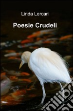 Poesie crudeli libro