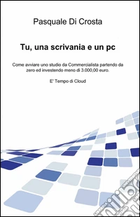 Tu, una scrivania e un pc libro