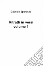 Ritratti in versi. Vol. 1