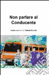 Non parlare al conducente libro