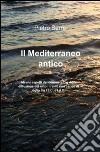 Il mediterraneo antico libro di Serra Pietro