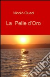 La pelle d'oro. Vol. 1 libro di Gueci Nicolò