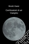 Confessioni di un vampiro libro di Gueci Nicolò