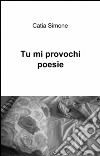 Tu mi provochi poesie libro