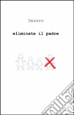 Eliminate il padre libro