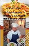 Chef Roberto Meloro e gli amanti della buona cucina libro