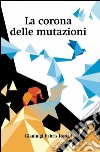 La corona delle mutazioni libro