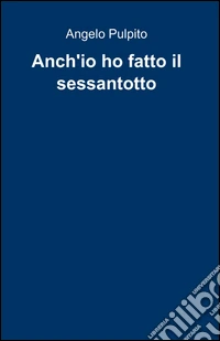 Anch'io ho fatto il sessantotto libro
