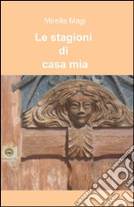 Le stagioni di casa mia libro