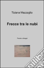 Frecce tra le nubi libro