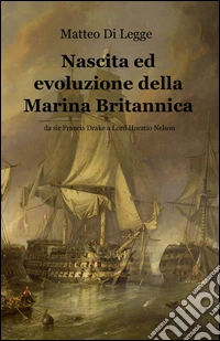 Nascita ed evoluzione della marina britannica libro