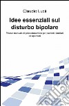 Idee essenziali sul disturbo bipolare libro di Lucii Claudio