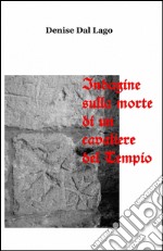 Indagine sulla morte di un cavaliere del tempio libro