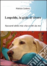 Leopoldo, la gioia di vivere