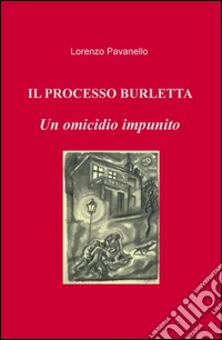 Il processo Burletta. Un omicidio impunito libro