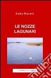 Le nozze lagunari libro di Ricciardi Enrico