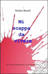 Mi scappa da vivere