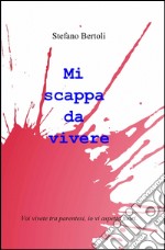 Mi scappa da vivere libro