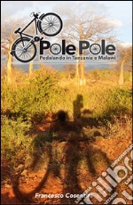 Pole Pole. Pedalando in Tanzania e Malawi libro