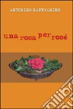 Una rosa per rosé