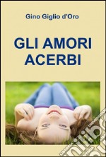 Gli amori acerbi libro