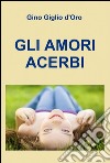 Gli amori acerbi libro