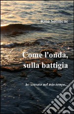 Come l'onda, sulla battigia libro