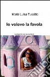 Io volevo la favola libro