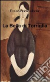 La bella di torriglia libro di Bonavolontà Enrico