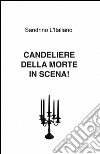 Candeliere della morte in scena! libro di Sandrino L' italiano