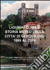 Liguria: clima e storia meteo della città di Genova dal 1969 al 2012 libro