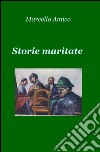 Storie maritate libro di Amico Marcello