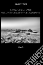 Danza del mare nell'aria deserta d'autunno libro