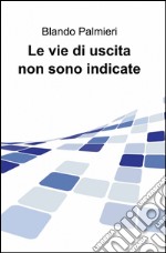 Le vie di uscita non sono indicate libro