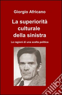 La superiorità culturale della sinistra libro