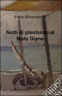 Notti di plenilunio al molo Giano libro