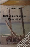 Notti di plenilunio al molo Giano libro di Bonavolontà Enrico