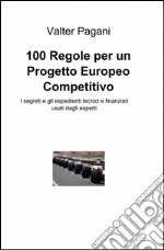 100 regole per un progetto europeo competitivo libro