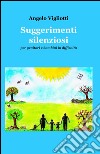 Suggerimenti silenziosi libro di Vigliotti Angelo