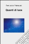 Quanti di luce libro di Palmucci Ferruccio