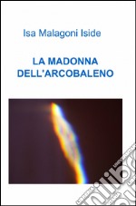 La Madonna dell'arcobaleno libro