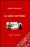 Le radici dell'odio libro