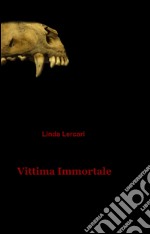 Vittima immortale libro