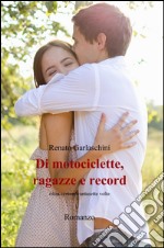 Di motociclette, ragazze e record