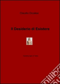 Il desiderio di esistere libro