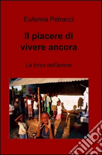 Il piacere di vivere ancora