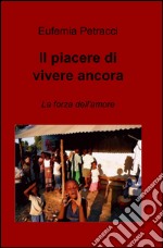 Il piacere di vivere ancora libro