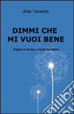 Dimmi che mi vuoi bene libro