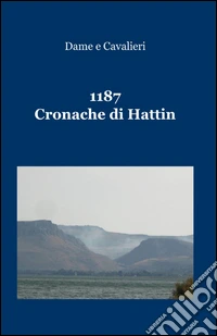 1187. Cronache di Hattin