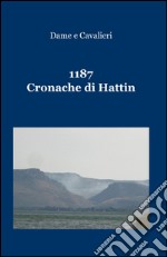 1187. Cronache di Hattin